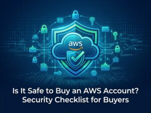 Is It Safe to Buy an AWS Account? A Security Checklist